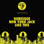 cover: Dubesque - New York Jack/Like This