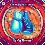 cover: Da Tweekaz & Destructive Tendencies - We Are Fighters