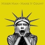 cover: Mixer Man - Make It Count