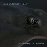 cover: Clive Tanaka Y Su Orquesta - Deep, Deep, Deep, Deep EP