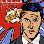 cover: Enrico Bsj Ferrari - What?