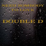 cover: Double D - Need Somebody To Love