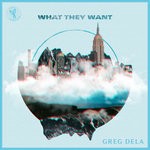 cover: Greg Dela - What They Want