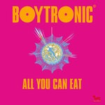 cover: Boytronic - All You Can Eat