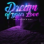 cover: Jae Mazor & Aiki - Dream Of Your Love