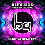 cover: Ak47|Alex Kidd - Blow Ya Head Off