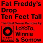 cover: Fat Freddys Drop - Ten Feet Tall (Best Seven Remixes)