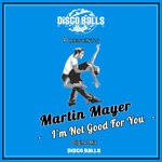 cover: Martin Mayer - I'm Not Good For You