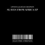 cover: Kaygee Deepson|Lpsyfo - Slaves From Africa EP