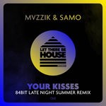 cover: Mvzzik|Samo - Your Kisses (84Bit Late Night Summer Remix)