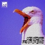 cover: May Seagull - Let Me Be Good