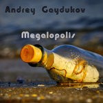 cover: Andrey Gaydukov - Megalopolis