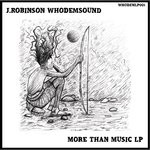 cover: J Robinson Whodemsound - More Than Music LP