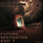 cover: Bay B Kane - Future Destination Exit 7