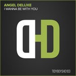 cover: Angel Deluxe - I Wanna Be With You