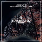 cover: Nicole Wane - What You Want (Rebuild Mix)