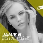 cover: Jamie B - This Love Kills Me