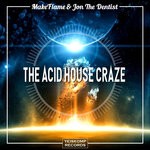 cover: Makeflame & Jon The Dentist - The Acid House Craze