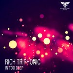 cover: Rich Triphonic - In Too Deep