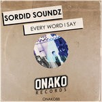 cover: Sordid Soundz - Every Word I Say