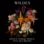 cover: Wildes - Don't Think Twice, It's All Right