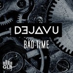 cover: Dejavu - Bad Time