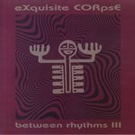 cover: Exquisite Corpse - Between Rhythms III