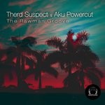 cover: Therd Suspect|Aku Powercut - The Rawman Groove