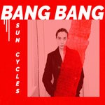 cover: Sun Cycles - BANG BANG