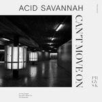 cover: Acid Savannah - Can't Move On