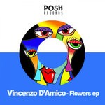 cover: Vincenzo D'amico - Flowers EP