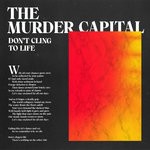 cover: The Murder Capital - Don't Cling To Life