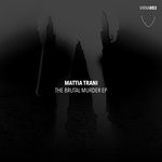 cover: Mattia Trani - The Brutal Murder EP