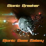 cover: Bionic Breaker - Bionic Bass Galaxy