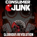 cover: Consumer Junk - Glorious Revolution