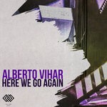 cover: Alberto Vihar - Here We Go Again