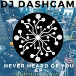 cover: Dj Dashcam - Never Heard Of You EP