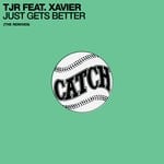 cover: Tjr|Xavier - Just Gets Better (The Remixes)