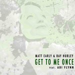 cover: Abi Flynn|Matt Early|Ray Hurley - Get To Me Once