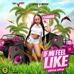 cover: Ishawna - If Mi Feel Like