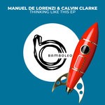 cover: Calvin Clarke|Manuel De Lorenzi - Thinking Like This EP