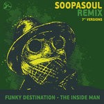 cover: Funky Destination - The Inside Man (Soopasoul Remix 7" Versions)