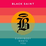 cover: Black Saint - Everybody Wants You