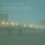 cover: Cinnamon Chasers - Set The Sky On Fire