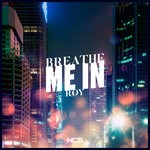 cover: Roy Knox - Breathe Me In