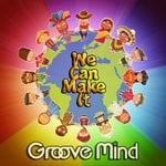 cover: Groove Mind - We Can Make It