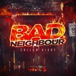 cover: Callum Higby - Bad Neighbour