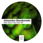 cover: Alixander Raczkowski - Talk About The Fact EP