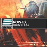 cover: Row-ex - I Don't Play