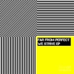 cover: Far From Perfect - We Strive EP